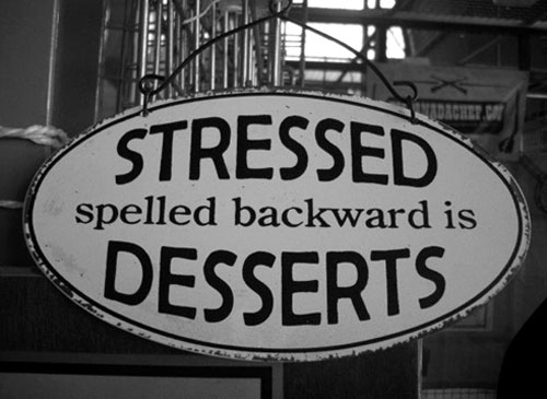 Stressed Spelled Backward Is Desserts
