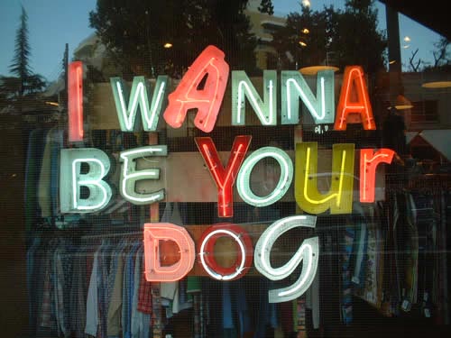 I Want To Be Your Dog Sign